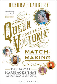 Deborah Cadbury — Queen Victoria's Matchmaking