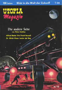 Kubilius, Walter & Bester, Alfred & Russell, Frank & Klaar, Ulrich & Rey, Lester del — [Utopia Magazin 13] • Die andere Seite