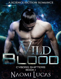 Naomi Lucas — Wild Blood (Cyborg Shifters Book 1)