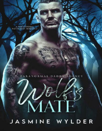 Jasmine Wylder — Wolf’s Mate: A Paranormal Fated Mate Romance (Paranormal Daddy Agency Book 4)