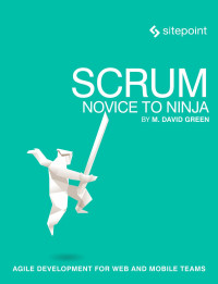 M. David Green — Scrum - Novice to Ninja