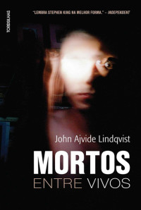 John Ajvide Lindqvist — Mortos entre vivos