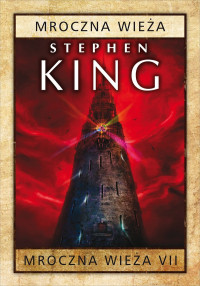 Stephen King — Mroczna Wieża