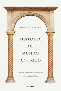 Susan Wise Bauer — Historia del mundo antiguo