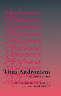 Michael Friedman;Alan C Dessen; — Titus Andronicus