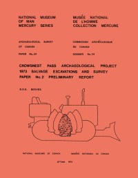 Brian O. K. Reeves — Crowsnest Pass Archaeological Project: 1973 Salvage Excavations and Survey Paper No. 2: Preliminary Report