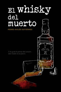 Pedro Avilés Gutiérrez — El whisky del muerto