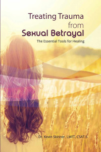 Skinner, Dr. Kevin B. — Treating Trauma from Sexual Betrayal: The Essential Tools for Healing