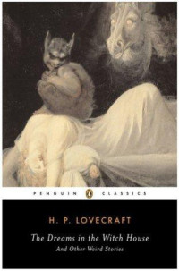 Lovecraft, H.P. — The Dreams In The Witch House And Other Weird Stories (Penguin Classics)