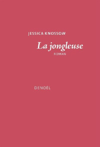 Jessica Knossow — La jongleuse