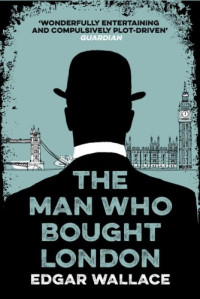 Edgar Wallace — The Man Who Bought London