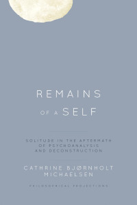 Cathrine Bjrnholt Michaelsen; — Remains of a Self