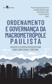 Pedro Henrique Campello Torres;Lucia Maria Machado Bgus;Pedro Roberto Jacobi;Suzana Pasternak; — Ordenamento e Governana da Macrometrpole Paulista