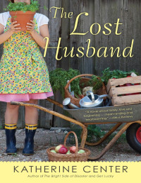 Katherine Center [Center, Katherine] — The Lost Husband: A Novel