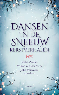 Josha Zwaan, Vonne van der Meer, Joke Verweerd e.a. — Dansen in de sneeuw