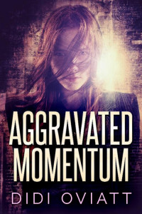 Didi Oviatt — Aggravated Momentum