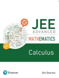 Om Sharma — JEE Advanced Mathematics - Calculus | First Edition| Included 1400+ Previous Year Questions| By Pearson