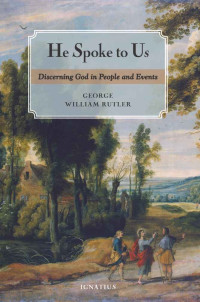 Fr. George William Rutler — He Spoke to Us: Discerning God in People and Events