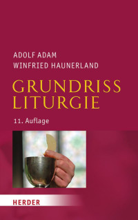 Adolf Adam/Winfried Haunerland — Grundriss Liturgie