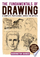 Barrington Barber — The Fundamentals of Drawing: A Complete Professional Course for Artists