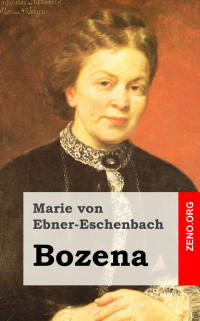 Ebner-Eschenbach, Marie Freifrau von — Bozena