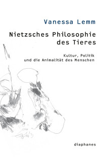 Vanessa Lemm — Nietzsches Philosophie des Tieres