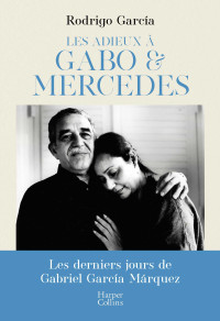 Rodrigo García — Les adieux à Gabo & Mercedes