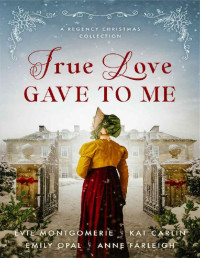 Evie Montgomerie & Kat Carlin & Emily Opal & Anne Farleigh — True Love Gave to Me
