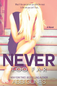 Abbi Glines — Never Too Far