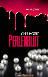 Louis Geras — Jana Kosic : Perlenblut