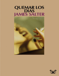 James Salter — QUEMAR LOS DÍAS