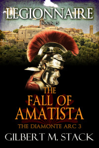 Stack, Gilbert M. — The Fall of Amatista (Legionnaire Book 15)