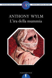 Anthony Wylm [Wylm, Anthony] — L'ira della mummia