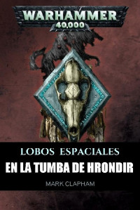 Mark Clapham — En la tumba de Hrondir (Lobos espaciales) [Warhammer 40,000]