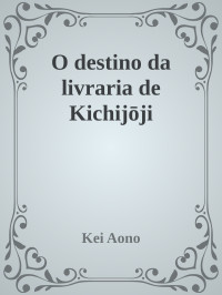 Kei Aono — O destino da livraria de Kichijōji