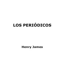 Henry James — Los periódicos