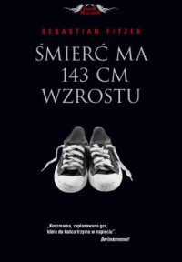 Sebastian Fitzek — Śmierć ma 143 cm wzrostu