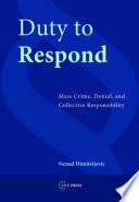 Nenad Dimitrijevi? — Duty to Respond : Mass Crime, Denial, and Collective Responsibility