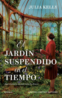 Julia Kelly — El jardín suspendido en el tiempo