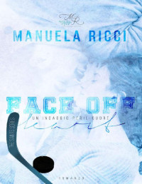 Manuela Ricci — FACE OFF HEART - Un Ingaggio per il Cuore: Romance Sport (The Saints Vol. 3) (Italian Edition)