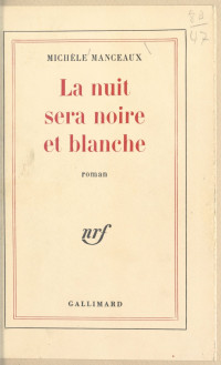 Michèle Manceaux — La nuit sera noire et blanche