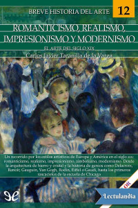 Carlos Javier Taranilla — Breve historia del romanticismo, realismo, impresionismo y modernismo