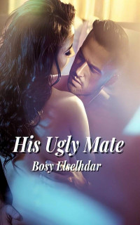 Bosy Elselhdar — HIS UGLY MATE