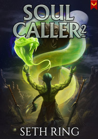 Seth Ring — Soul Caller 2: A LitRPG Adventure