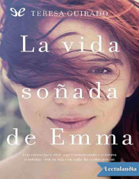 Teresa Guirado — LA VIDA SOÑADA DE EMMA