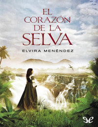 Elvira Menéndez — El Corazón De La Selva