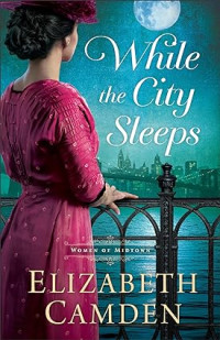 Elizabeth Camden — While the City Sleeps