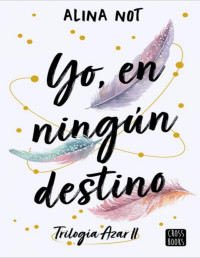 Alina Not — YO, EN NINGÚN DESTINO