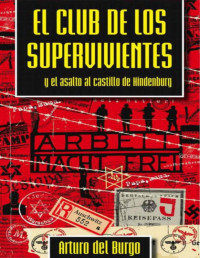 Arturo del Burgo — EL CLUB DE LOS SUPERVIVIENTES Y EL ASALTO AL CASTILLO DE HINDENBURG