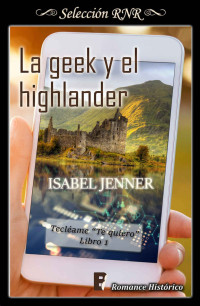Isabel Jenner — La geek y el highlander